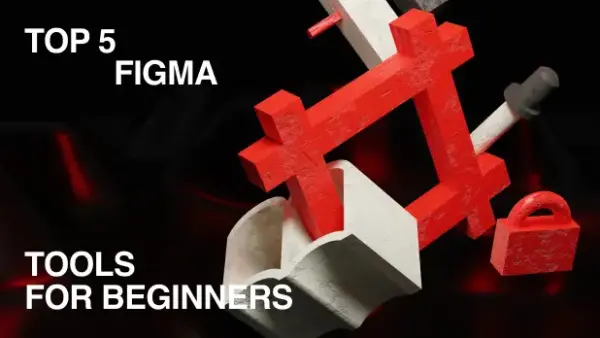 Топ 5 інструментів Фігми для новачків